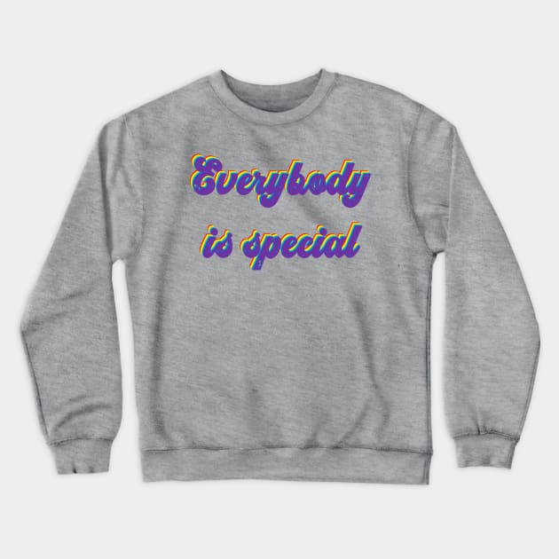 Everybody Is Special Crewneck Sweatshirt by yayor